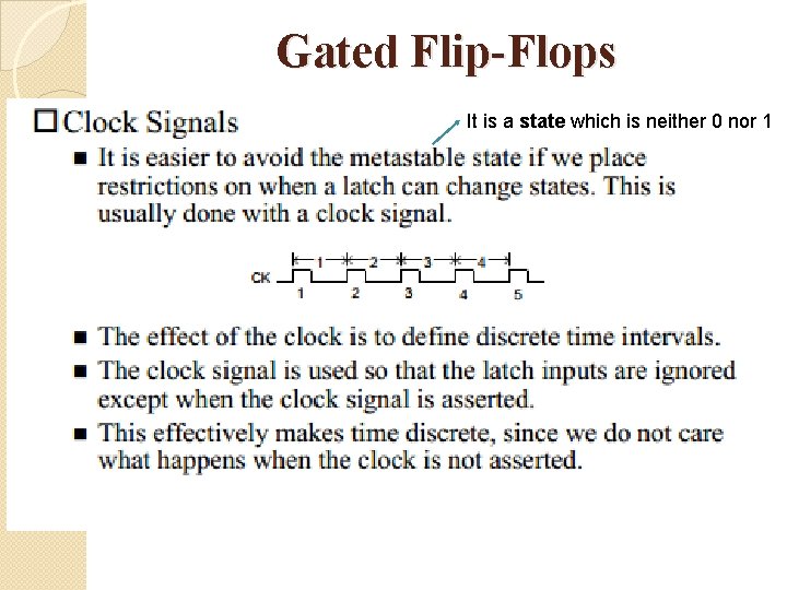 Gated Flip-Flops It is a state which is neither 0 nor 1 