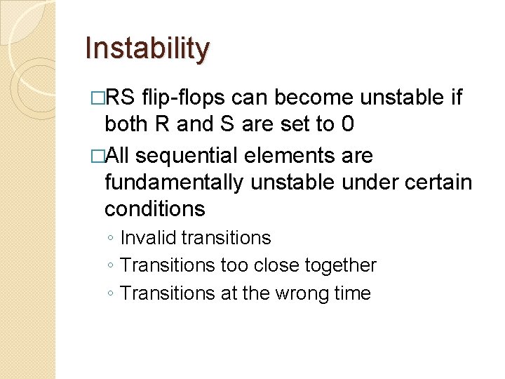 Instability �RS flip-flops can become unstable if both R and S are set to