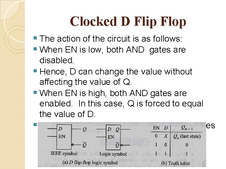 Clocked D Flip Flop § The action of the circuit is as follows: §