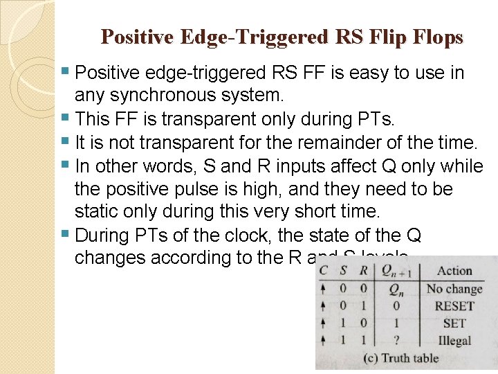 Positive Edge-Triggered RS Flip Flops § Positive edge-triggered RS FF is easy to use