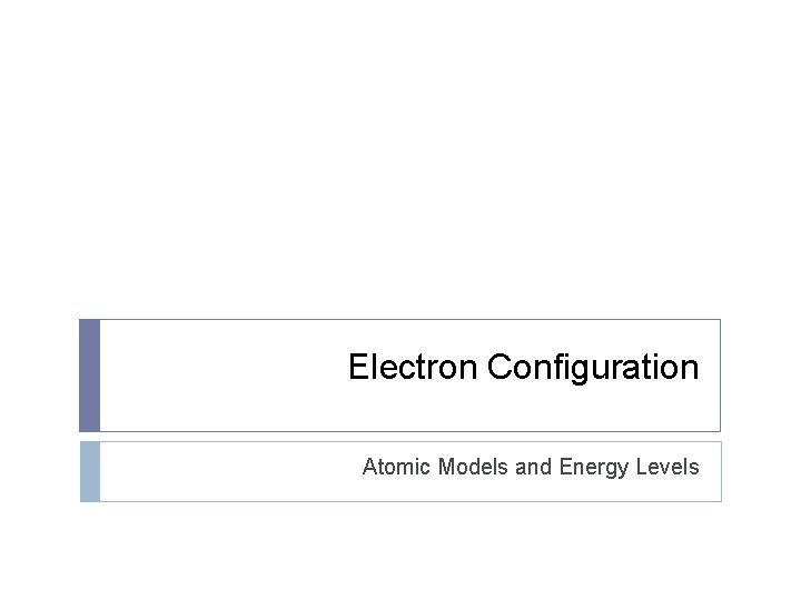 Electron Configuration Atomic Models and Energy Levels 