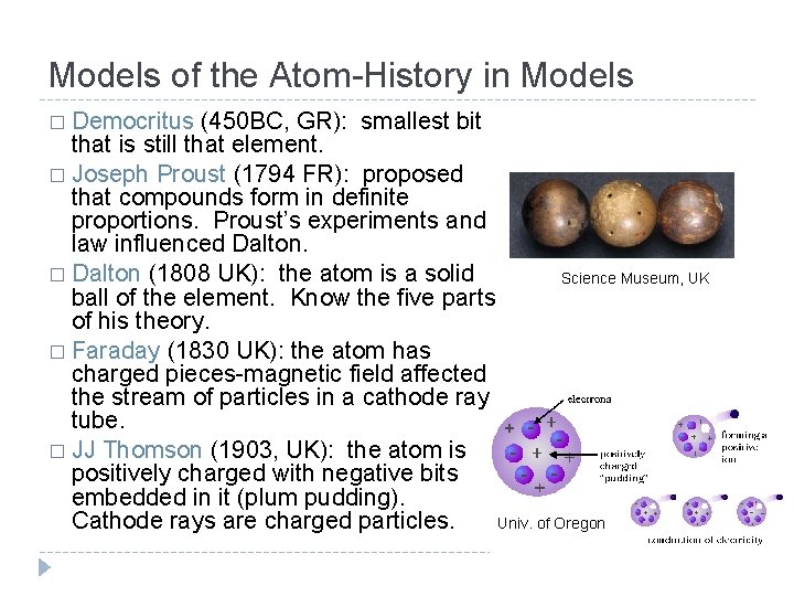Models of the Atom-History in Models � Democritus (450 BC, GR): smallest bit that