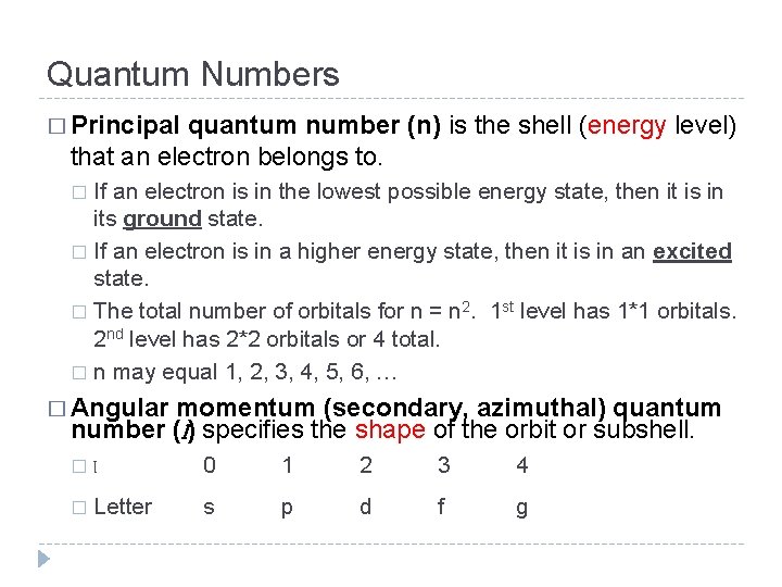 Quantum Numbers � Principal quantum number (n) is the shell (energy level) that an