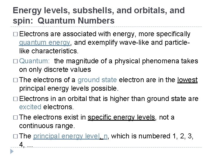 Energy levels, subshells, and orbitals, and spin: Quantum Numbers � Electrons are associated with