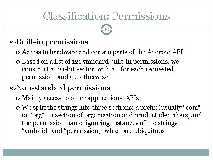 Classification: Permissions 10 Built-in permissions Access to hardware and certain parts of the Android