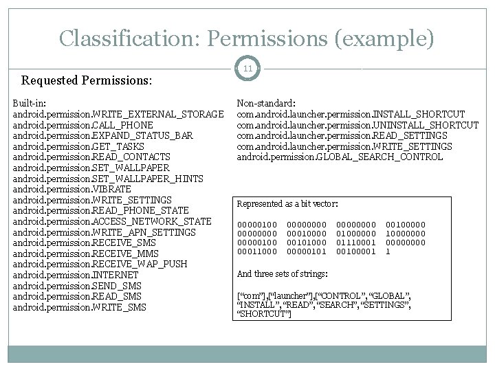 Classification: Permissions (example) Requested Permissions: Built-in: android. permission. WRITE_EXTERNAL_STORAGE android. permission. CALL_PHONE android. permission.