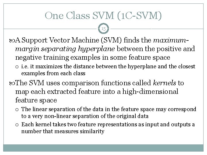 One Class SVM (1 C-SVM) 15 A Support Vector Machine (SVM) finds the maximum-