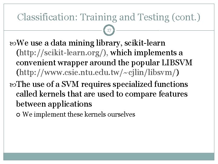 Classification: Training and Testing (cont. ) 17 We use a data mining library, scikit-learn