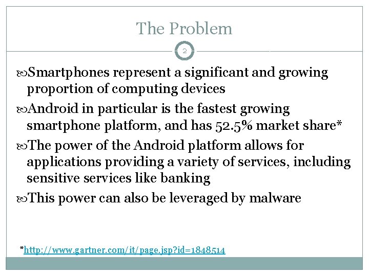 The Problem 2 Smartphones represent a significant and growing proportion of computing devices Android