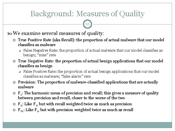 Background: Measures of Quality 26 We examine several measures of quality: True Positive Rate