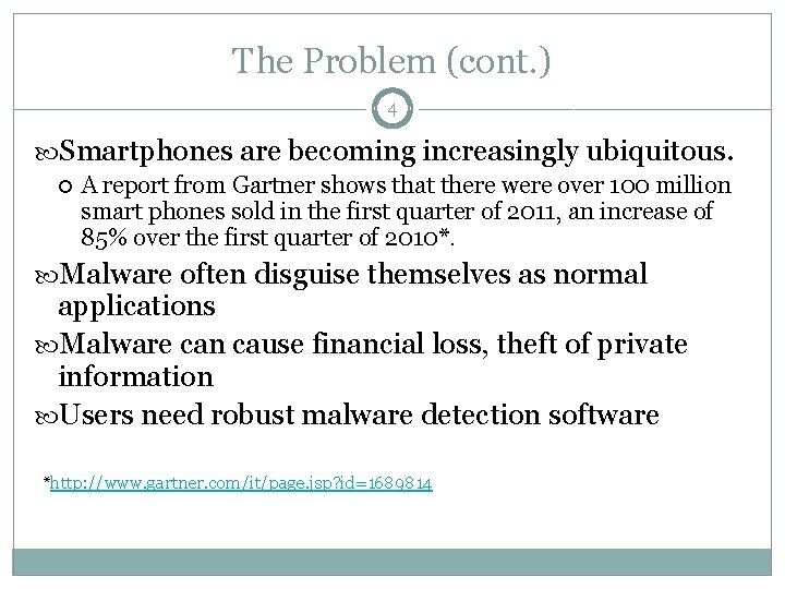 The Problem (cont. ) 4 Smartphones are becoming increasingly ubiquitous. A report from Gartner