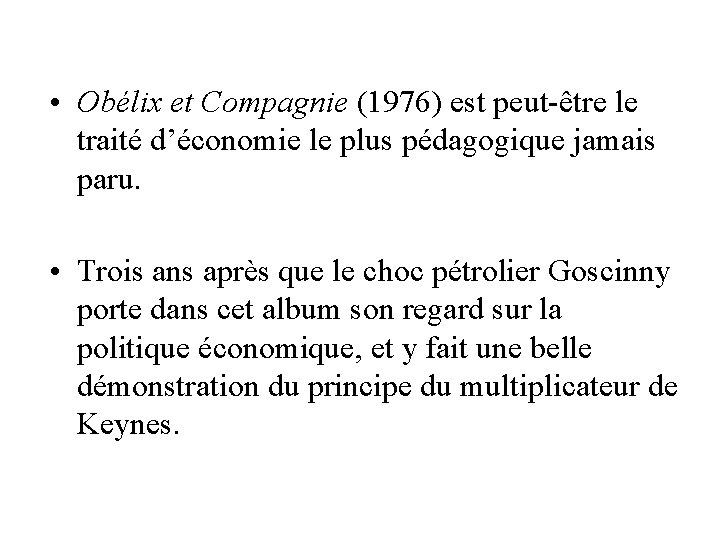  • Obélix et Compagnie (1976) est peut-être le traité d’économie le plus pédagogique