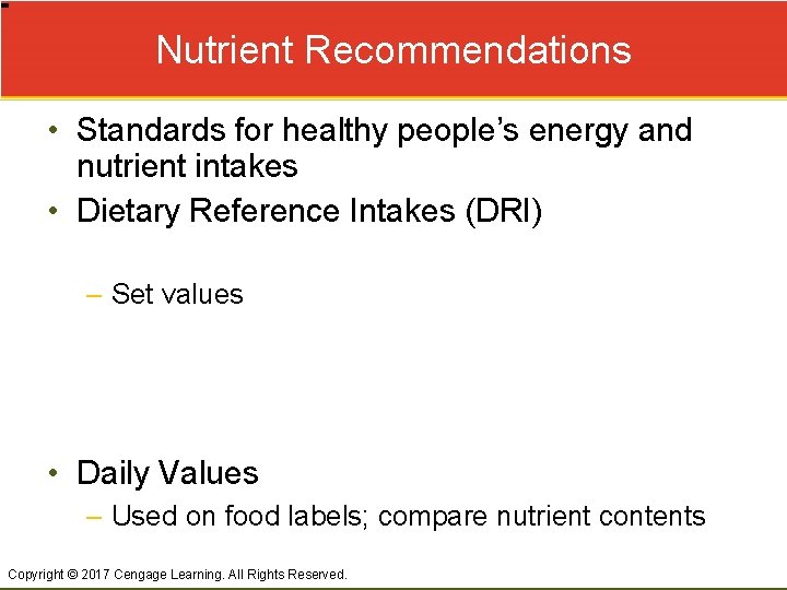 Nutrient Recommendations • Standards for healthy people’s energy and nutrient intakes • Dietary Reference