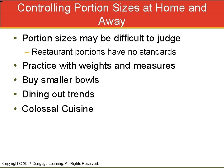 Controlling Portion Sizes at Home and Away • Portion sizes may be difficult to
