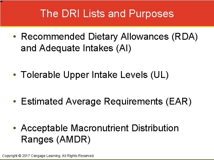 The DRI Lists and Purposes • Recommended Dietary Allowances (RDA) and Adequate Intakes (AI)