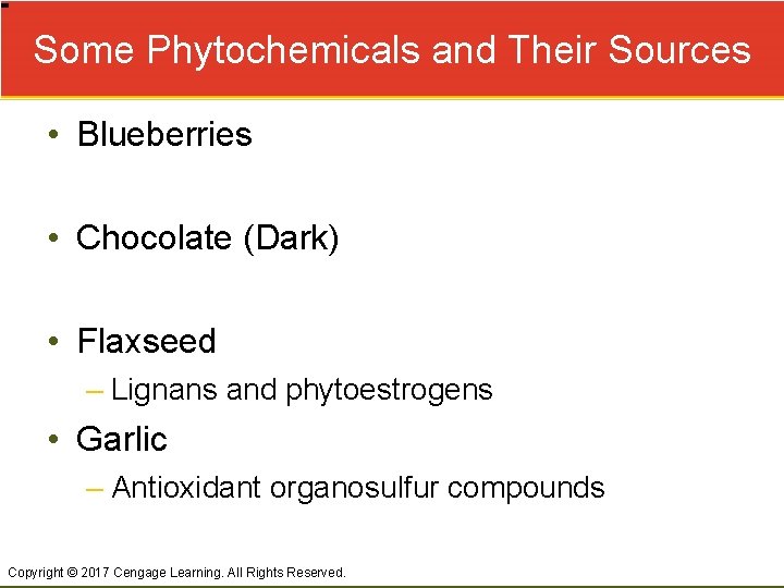 Some Phytochemicals and Their Sources • Blueberries • Chocolate (Dark) • Flaxseed – Lignans