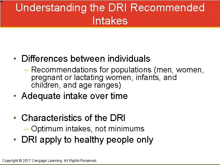 Understanding the DRI Recommended Intakes • Differences between individuals – Recommendations for populations (men,