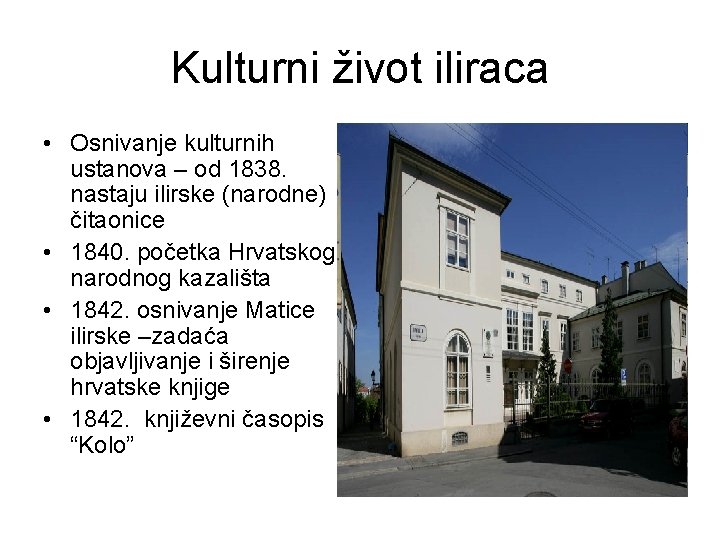 Kulturni život iliraca • Osnivanje kulturnih ustanova – od 1838. nastaju ilirske (narodne) čitaonice