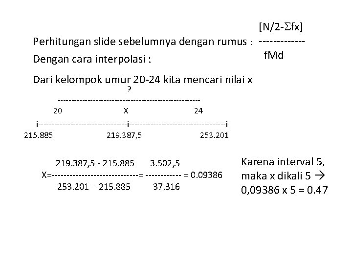 [N/2 - fx] Perhitungan slide sebelumnya dengan rumus : ------f. Md Dengan cara interpolasi