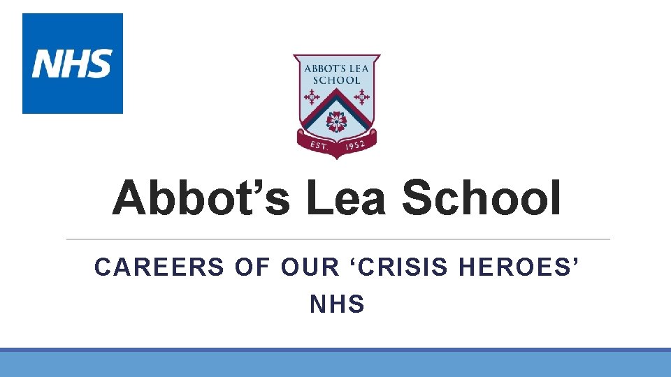 Abbot’s Lea School CAREERS OF OUR ‘CRISIS HEROES’ NHS 