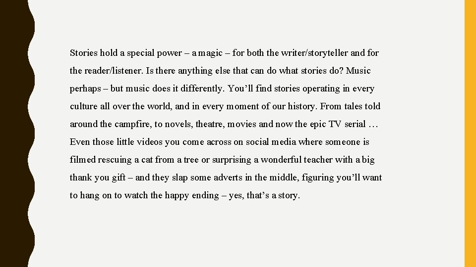 Stories hold a special power – a magic – for both the writer/storyteller and