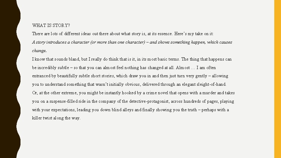 WHAT IS STORY? There are lots of different ideas out there about what story