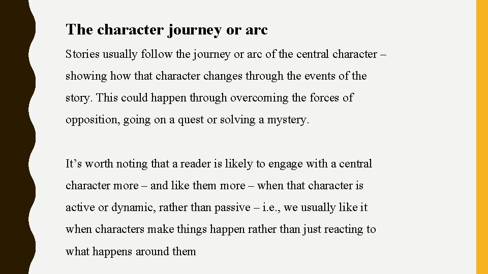 The character journey or arc Stories usually follow the journey or arc of the
