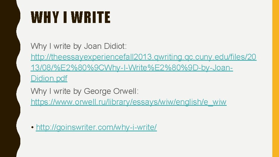 WHY I WRITE Why I write by Joan Didiot: http: //theessayexperiencefall 2013. qwriting. qc.