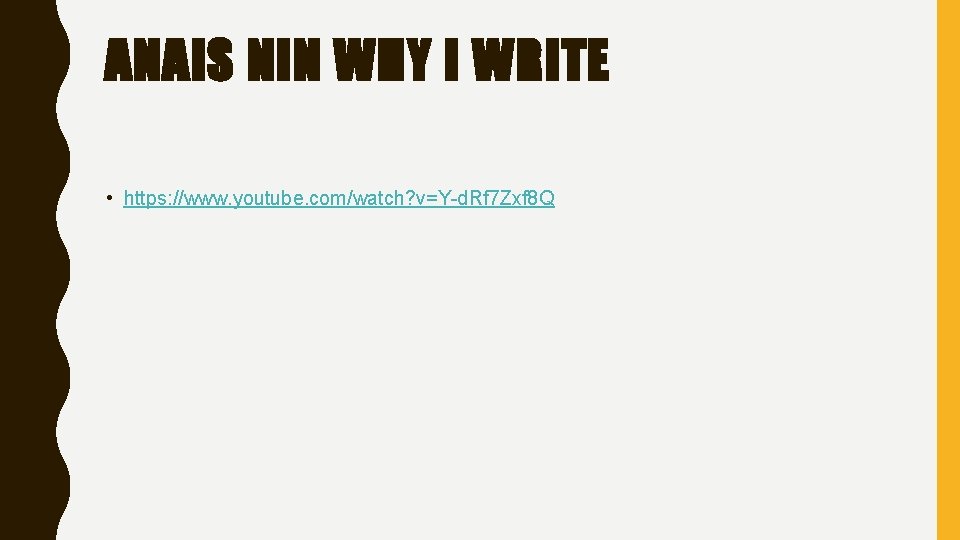 ANAIS NIN WHY I WRITE • https: //www. youtube. com/watch? v=Y-d. Rf 7 Zxf