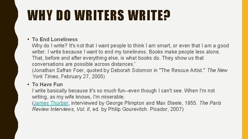 WHY DO WRITERS WRITE? • To End Loneliness Why do I write? It's not