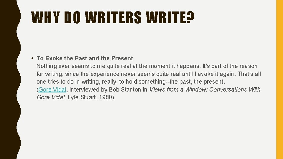 WHY DO WRITERS WRITE? • To Evoke the Past and the Present Nothing ever