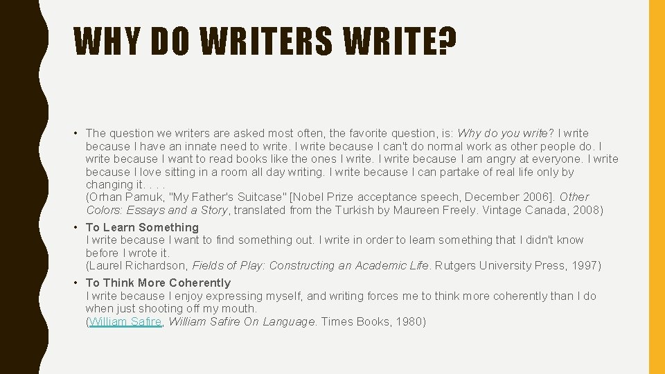 WHY DO WRITERS WRITE? • The question we writers are asked most often, the