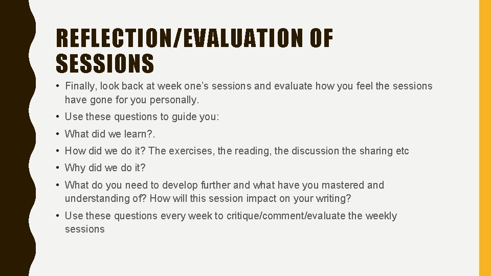 REFLECTION/EVALUATION OF SESSIONS • Finally, look back at week one’s sessions and evaluate how
