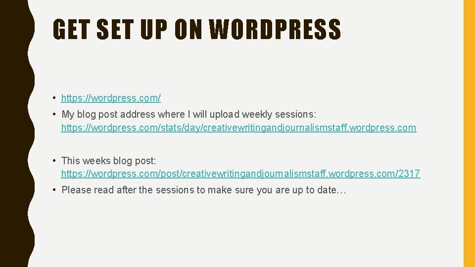 GET SET UP ON WORDPRESS • https: //wordpress. com/ • My blog post address