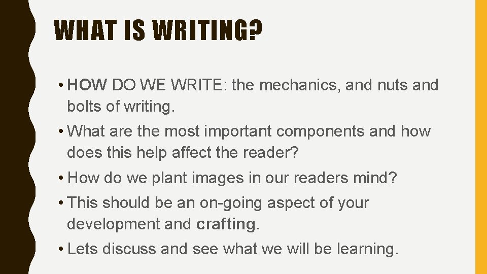 WHAT IS WRITING? • HOW DO WE WRITE: the mechanics, and nuts and bolts