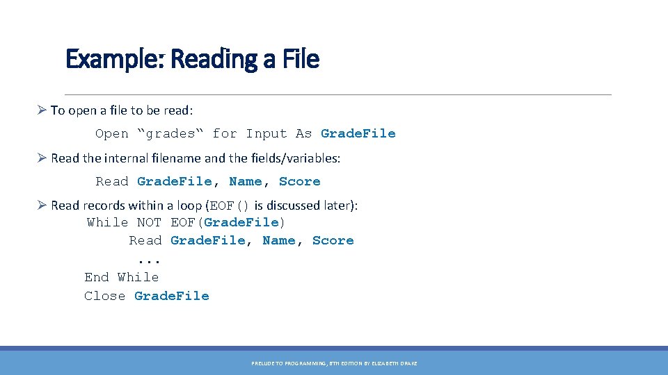 Example: Reading a File Ø To open a file to be read: Open “grades“