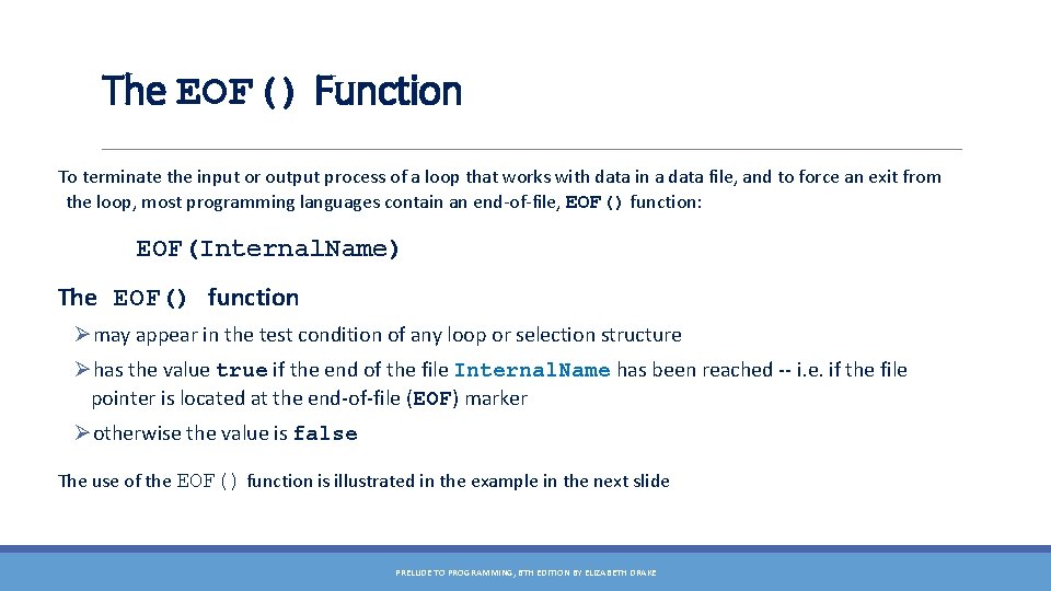 The EOF() Function To terminate the input or output process of a loop that