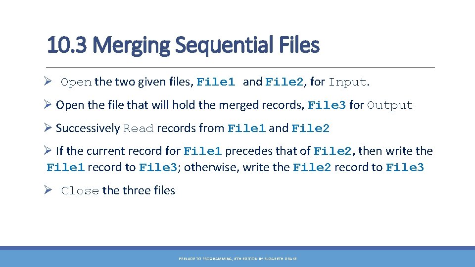 10. 3 Merging Sequential Files Ø Open the two given files, File 1 and