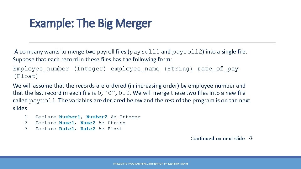 Example: The Big Merger A company wants to merge two payroll files (payroll 1