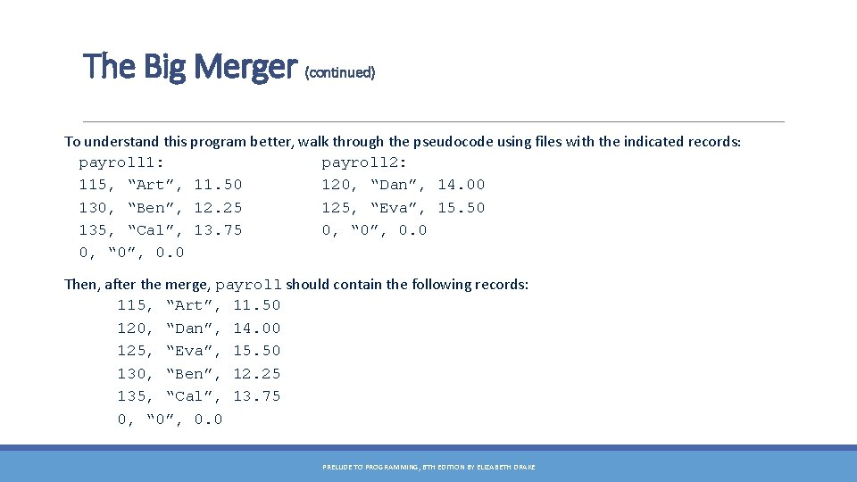 The Big Merger (continued) To understand this program better, walk through the pseudocode using