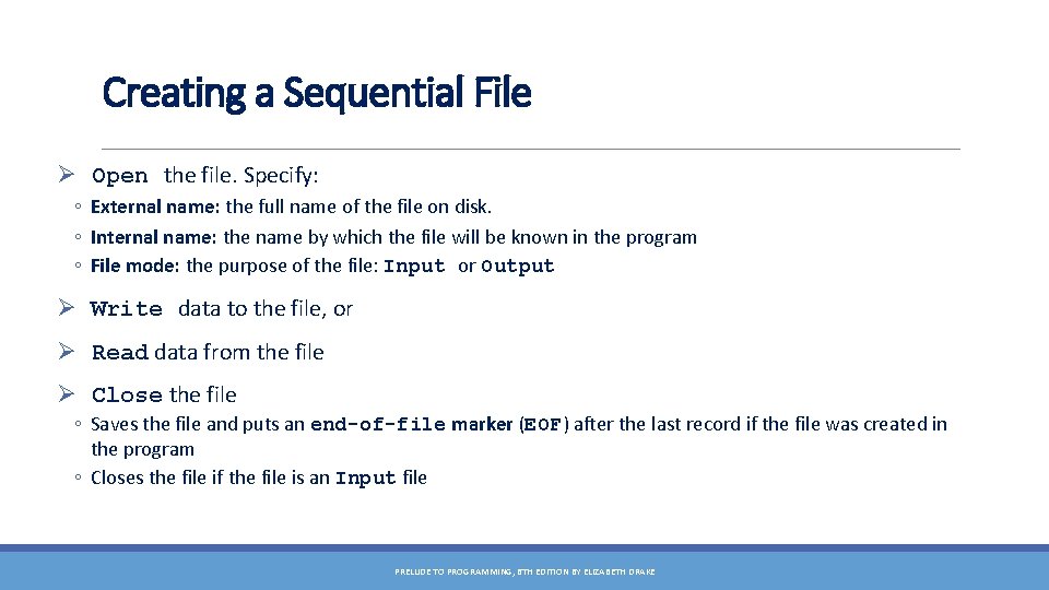 Creating a Sequential File Ø Open the file. Specify: ◦ External name: the full