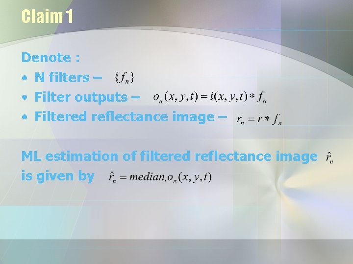 Claim 1 Denote : • N filters – • Filter outputs – • Filtered