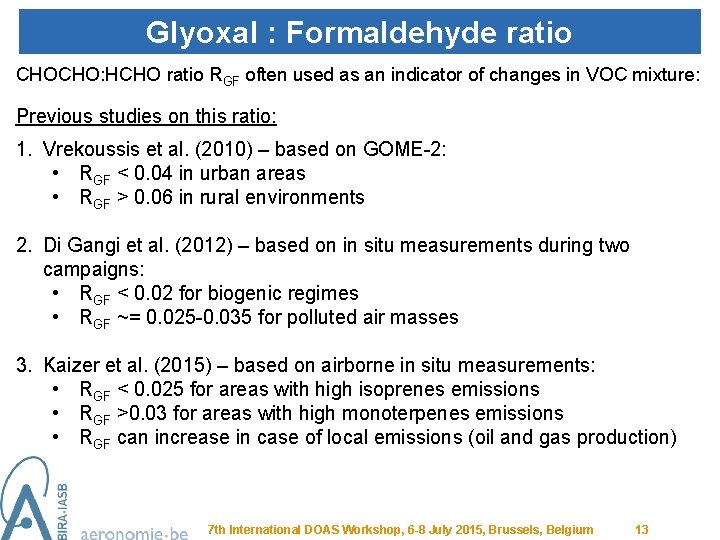 Glyoxal : Formaldehyde ratio CHOCHO: HCHO ratio RGF often used as an indicator of