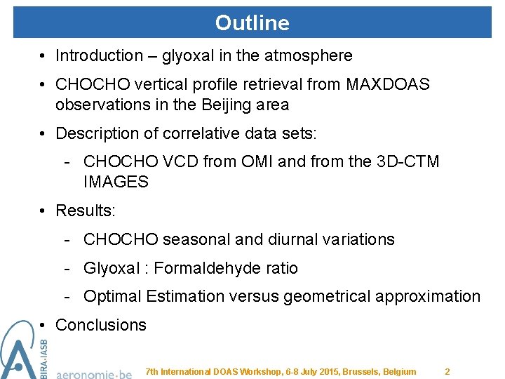 Outline • Introduction – glyoxal in the atmosphere • CHOCHO vertical profile retrieval from