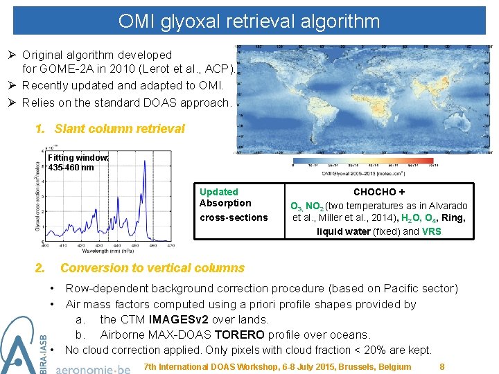 OMI glyoxal retrieval algorithm Ø Original algorithm developed for GOME-2 A in 2010 (Lerot