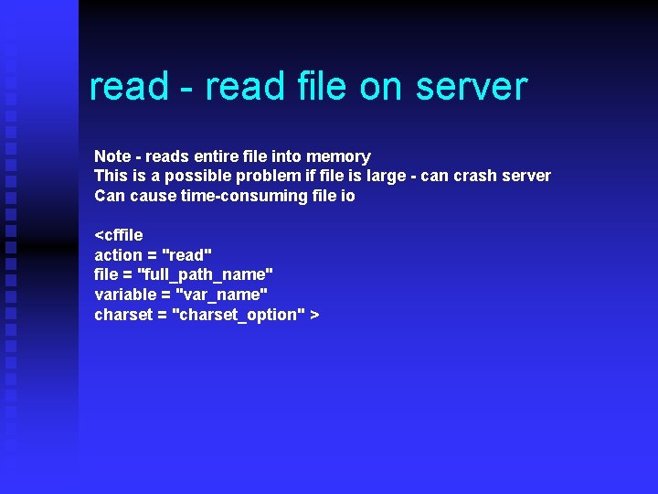 read - read file on server Note - reads entire file into memory This