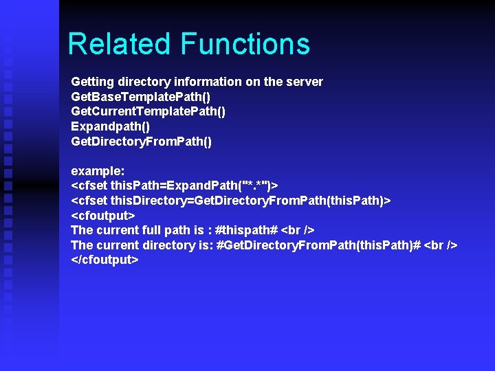 Related Functions Getting directory information on the server Get. Base. Template. Path() Get. Current.