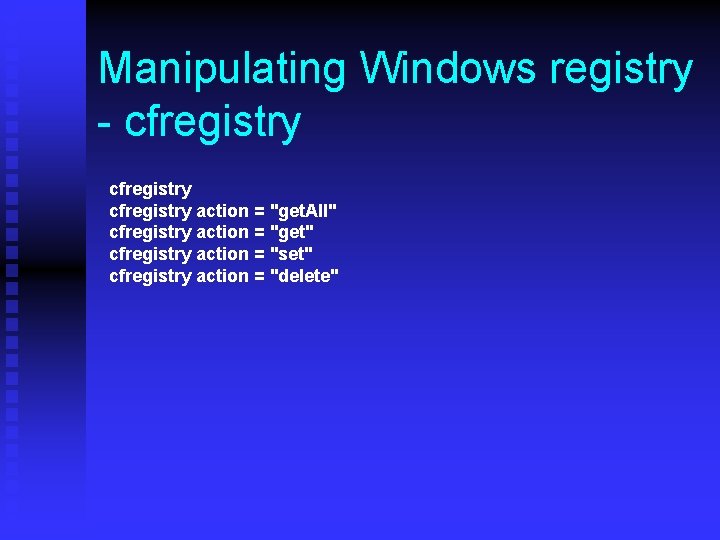 Manipulating Windows registry - cfregistry action = "get. All" cfregistry action = "get" cfregistry