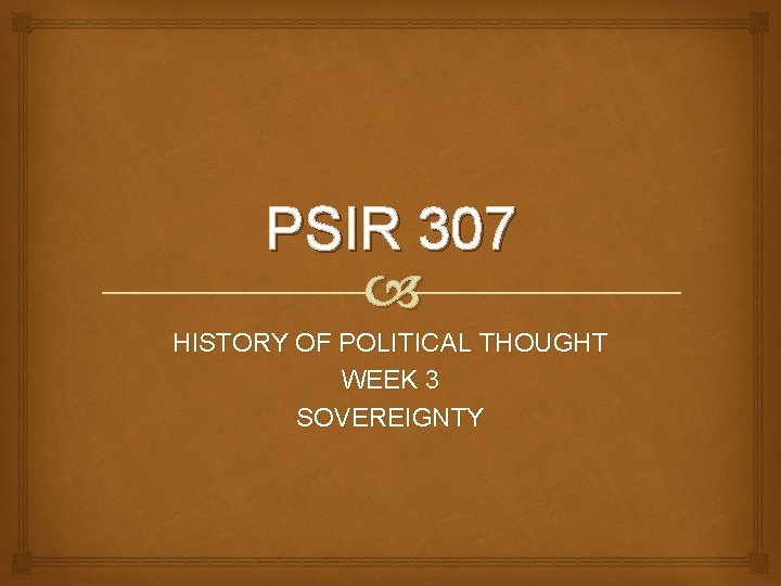 PSIR 307 HISTORY OF POLITICAL THOUGHT WEEK 3 SOVEREIGNTY 