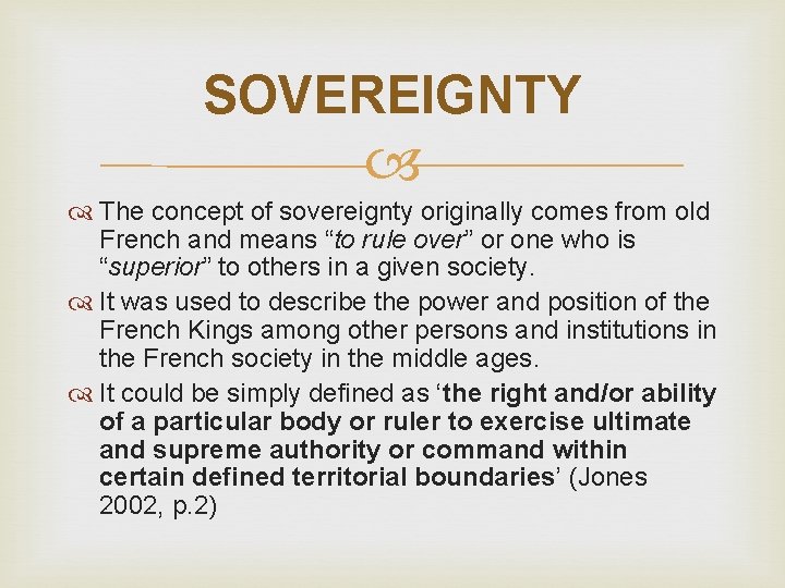 SOVEREIGNTY The concept of sovereignty originally comes from old French and means “to rule